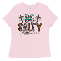 Bubblegum Pink be salty matthew 5. 13 Ladies Tee - CowhideDigitalArt