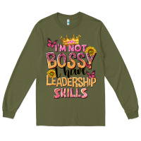 Army Green im not bossy i just have leadership skills Long Sleeve Tee - NancyCooperArtShop