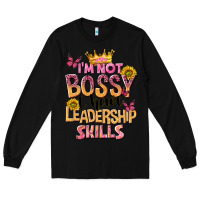 Black im not bossy i just have leadership skills Long Sleeve Tee - NancyCooperArtShop
