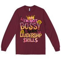 Burgundy im not bossy i just have leadership skills Long Sleeve Tee - NancyCooperArtShop