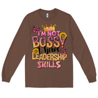 Chestnut im not bossy i just have leadership skills Long Sleeve Tee - NancyCooperArtShop