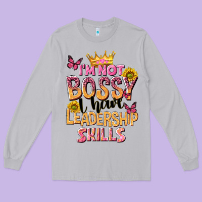 Im Not Bossy I Just Have Leadership Skills Long Sleeve Tee Designed By Nancycooperartshop