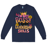 Navy im not bossy i just have leadership skills Long Sleeve Tee - NancyCooperArtShop