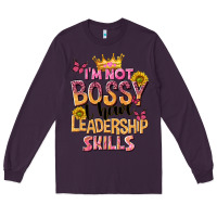 Plum im not bossy i just have leadership skills Long Sleeve Tee - NancyCooperArtShop