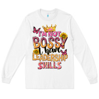 White im not bossy i just have leadership skills Long Sleeve Tee - NancyCooperArtShop
