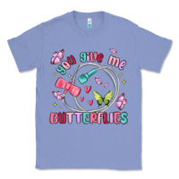 Colony Blue you give me butterflies Classic Tee - MaliasSmallBusiness