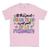 Bubblegum Pink at this point being tired is just part of my perso Classic Tee - MaliasSmallBusiness