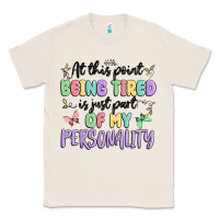 Natural at this point being tired is just part of my perso Classic Tee - MaliasSmallBusiness