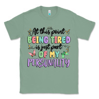 Sage at this point being tired is just part of my perso Classic Tee - MaliasSmallBusiness