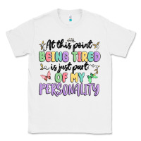 White at this point being tired is just part of my perso Classic Tee - MaliasSmallBusiness