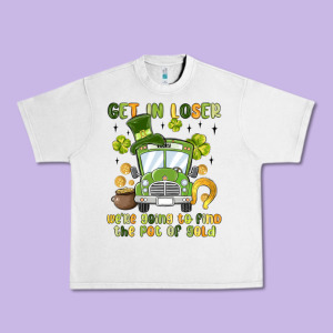 Get In Loser We Re Going To Find The Pot Of Gold Urban Heavy Tee Designed By Maliassmallbusiness
