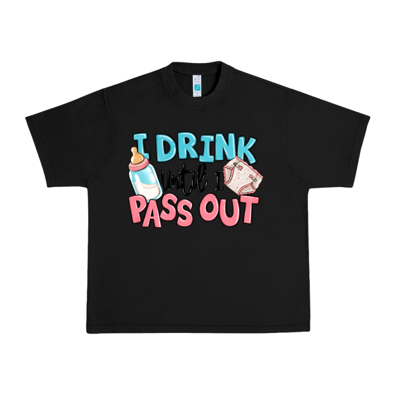 I Drink Until I Pass Out Baby Urban Heavy Tee by MaliasSmallBusiness | Teevron