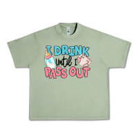 Oil Green i drink until i pass out baby Urban Heavy Tee - MaliasSmallBusiness