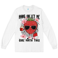 White hang on let me girl math this Long Sleeve Tee - MaliasSmallBusiness