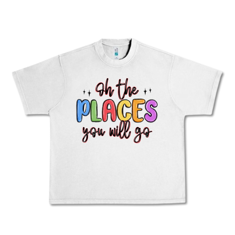 Oh The Places You Will Go Urban Heavy Tee by MaliasSmallBusiness | Teevron