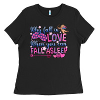 Black why fall in love when you can fall asleep Ladies Tee - OliviaCreatesArt
