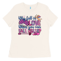 Why Fall In Love When You Can Fall Asleep Ladies Tee | Teevron