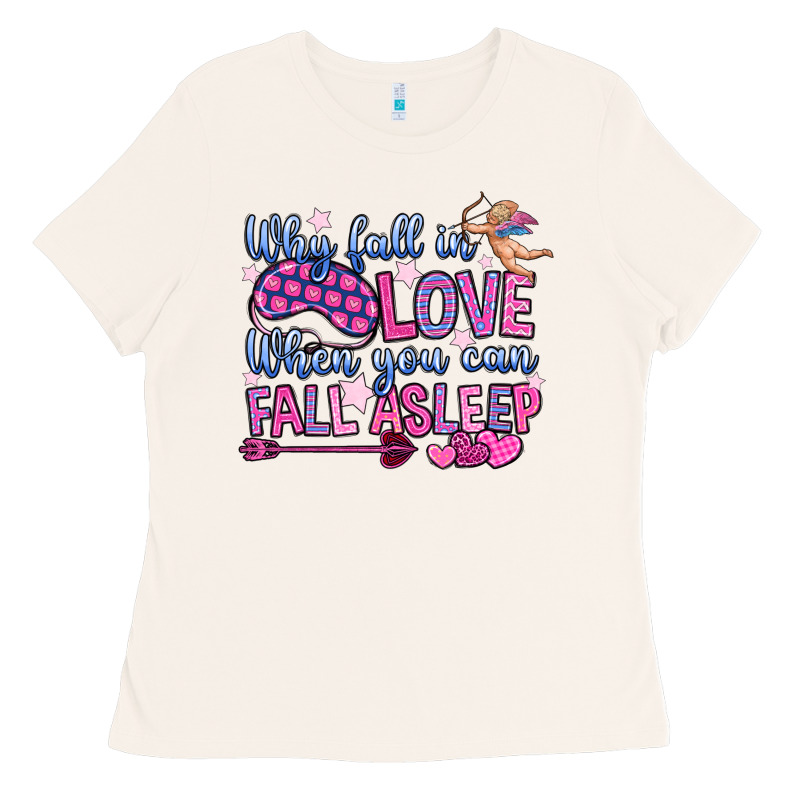 Why Fall In Love When You Can Fall Asleep Ladies Tee by OliviaCreatesArt | Teevron