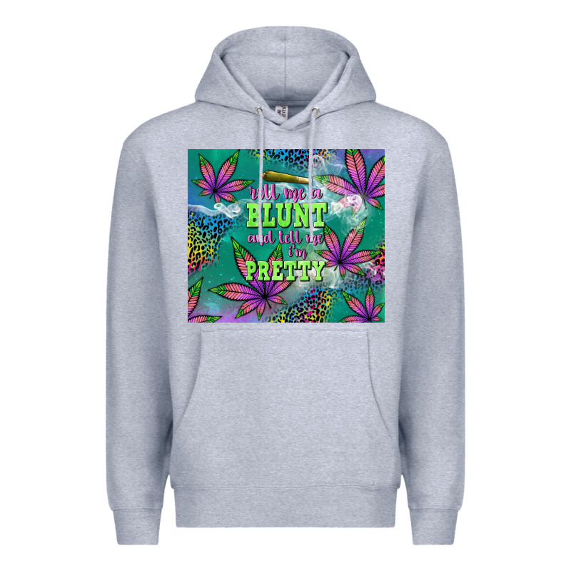Roll Me A Blunt And Tell Me I'm Pretty Premium Hoodie by TumblerDesignByShophia | Teevron
