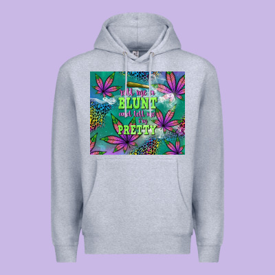 Roll Me A Blunt And Tell Me I'm Pretty Premium Hoodie Designed By Tumblerdesignbyshophia