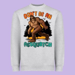 Dont Be An Assquatch Heavyweight Sweatshirt Designed By Maliassmallbusiness