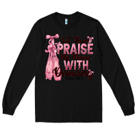Black let them praise his name with dancing Long Sleeve Tee - NancyCooperArtShop