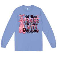 Colony Blue let them praise his name with dancing Long Sleeve Tee - NancyCooperArtShop