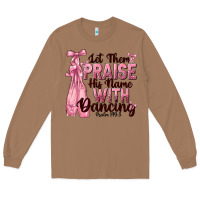 Toasted Coconut let them praise his name with dancing Long Sleeve Tee - NancyCooperArtShop