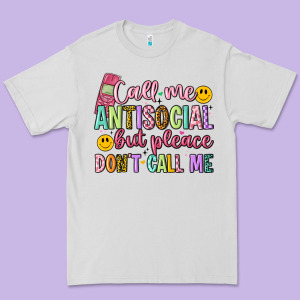 Call Me Antisocial But Please Don't Call Me Premium Tee Designed By Artiststas
