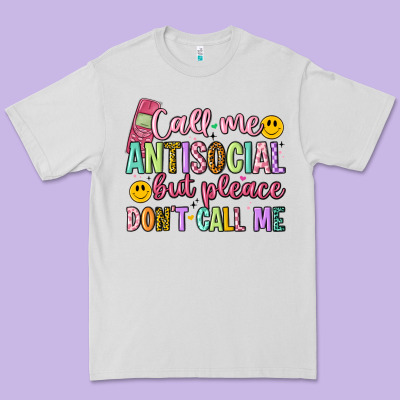 Call Me Antisocial But Please Don't Call Me Premium Tee Designed By Artiststas