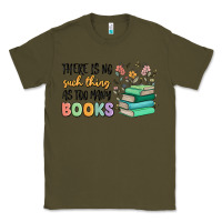 Army Green there is no such thing as too many books Classic Tee - MaliasSmallBusiness