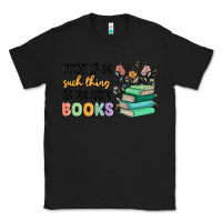 Black there is no such thing as too many books Classic Tee - MaliasSmallBusiness
