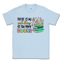 Dusty Blue there is no such thing as too many books Classic Tee - MaliasSmallBusiness