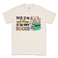 Natural there is no such thing as too many books Classic Tee - MaliasSmallBusiness