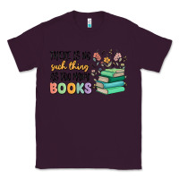 Plum there is no such thing as too many books Classic Tee - MaliasSmallBusiness