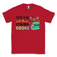 Red there is no such thing as too many books Classic Tee - MaliasSmallBusiness