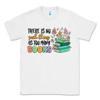 White there is no such thing as too many books Classic Tee - MaliasSmallBusiness