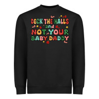 Black deck the halls and not your baby daddy Heavyweight Sweatshirt - MaliasSmallBusiness