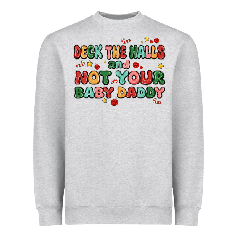 Deck The Halls And Not Your Baby Daddy Heavyweight Sweatshirt by MaliasSmallBusiness | Teevron