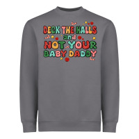 Storm deck the halls and not your baby daddy Heavyweight Sweatshirt - MaliasSmallBusiness