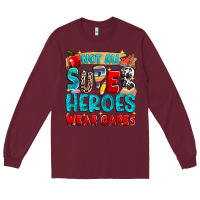 Burgundy not all super heroes wear capes Long Sleeve Tee - NancyCooperArtShop