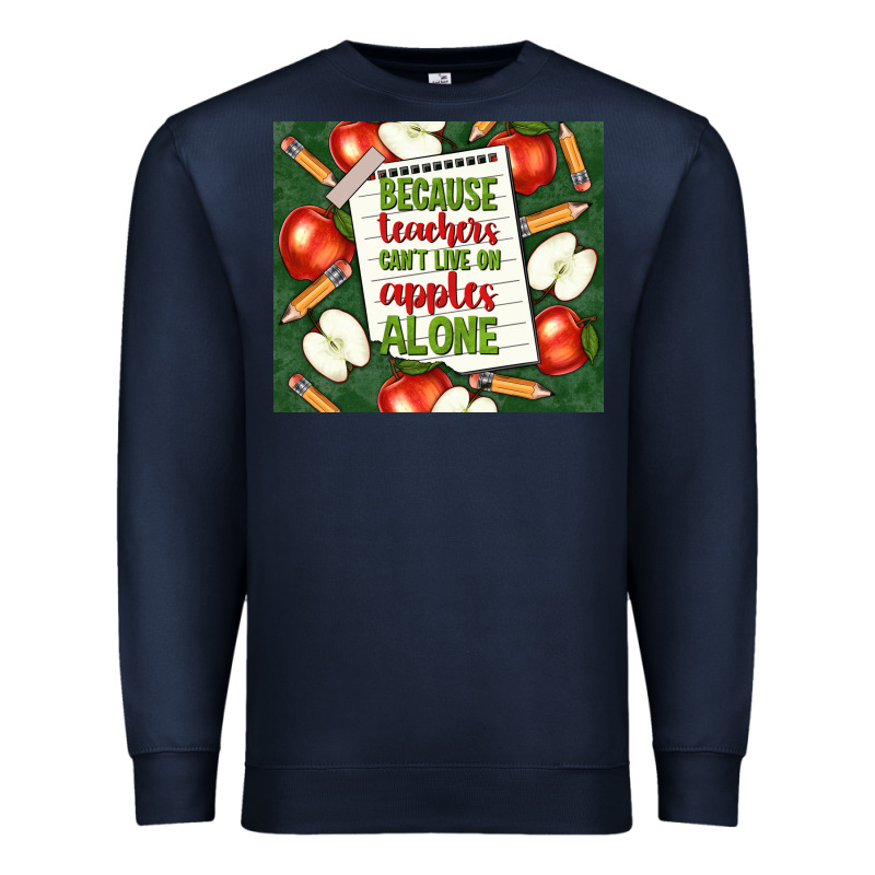 Because Teachers Can't Live On Apples Alone Tumble Premium Sweatshirt by TumblerDesignByShophia | Teevron