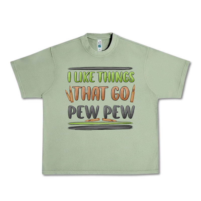 I Like Things That Go Pew Pew Urban Heavy Tee by MaliasSmallBusiness | Teevron