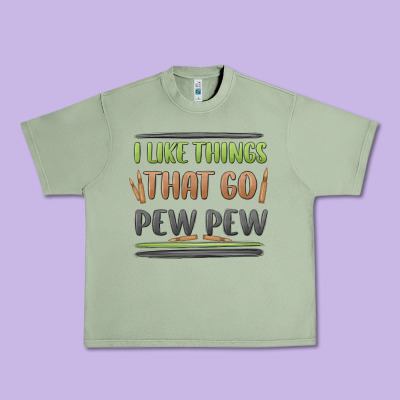 I Like Things That Go Pew Pew Urban Heavy Tee Designed By Maliassmallbusiness