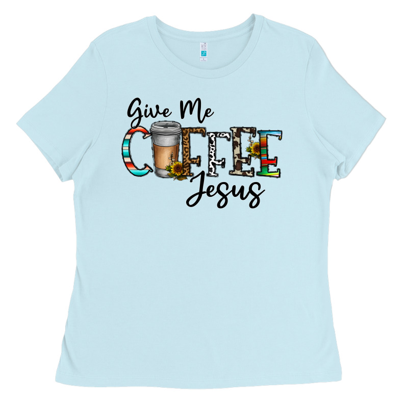 Give Me Coffee Jesus Ladies Tee by CowhideDigitalArt | Teevron