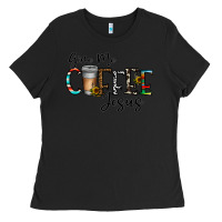Black give me coffee jesus Ladies Tee - CowhideDigitalArt
