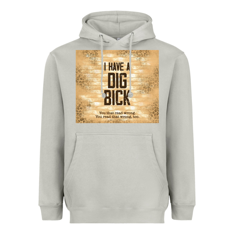 Sarcastic Funny I Have A Dig Bick Heavyweight Hoodie by TumblerDesignByShophia | Teevron