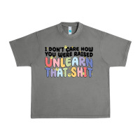 Tornado i don't care how you were raised unlearn that shit Urban Heavy Tee - MaliasSmallBusiness