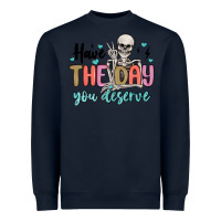 Navy have the day you deserve Heavyweight Sweatshirt - MaliasSmallBusiness