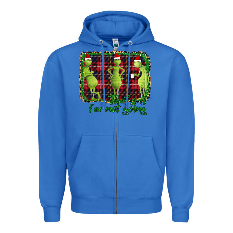That's It I'm Not Going Zipper Hoodie by Bettercallsaul | Teevron
